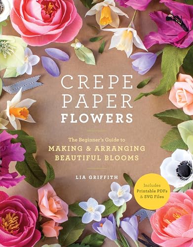 Crepe Paper Flowers: The Beginner's Guide to Making and Arranging Beautiful Blooms von CROWN